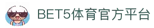 BET5体育 - BET5体育官方网站 - BET5 SPORTS